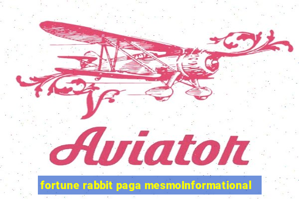 fortune rabbit paga mesmoInformational